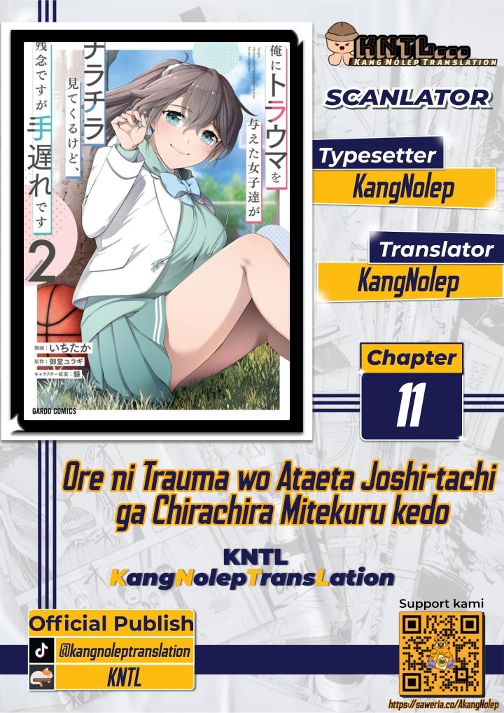 Ore Ni Trauma Wo Ataeta Joshi-tachi Ga Chirachira Mitekuru Kedo, Zannen Desu Ga Teokure Desu Chapter 11